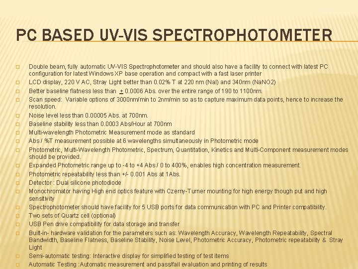 PC BASED UV-VIS SPECTROPHOTOMETER � � � � � Double beam, fully automatic UV-VIS