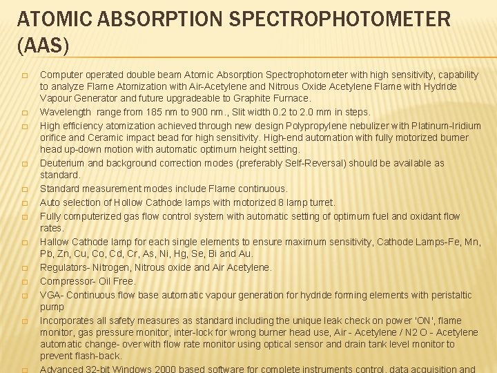 ATOMIC ABSORPTION SPECTROPHOTOMETER (AAS) � � � � Computer operated double beam Atomic Absorption