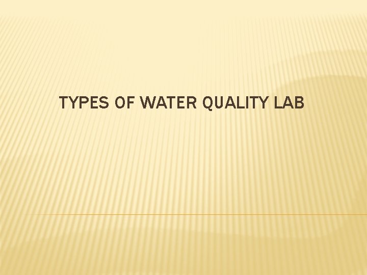 TYPES OF WATER QUALITY LAB 