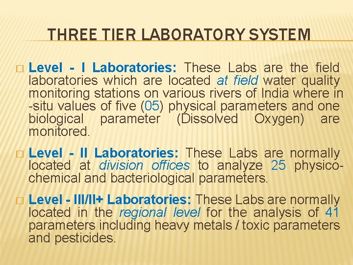 THREE TIER LABORATORY SYSTEM � Level - I Laboratories: These Labs are the field