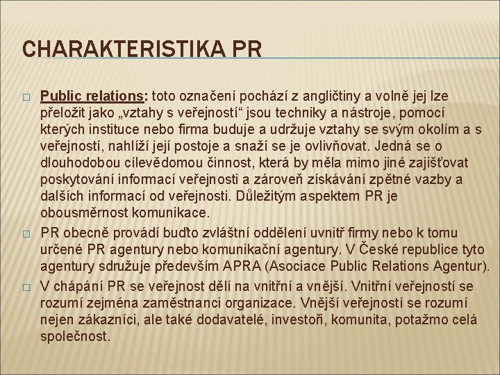 CHARAKTERISTIKA PR � � � Public relations: toto označení pochází z angličtiny a volně