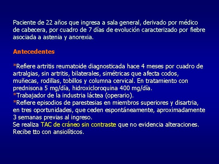 Paciente de 22 años que ingresa a sala general, derivado por médico de cabecera,