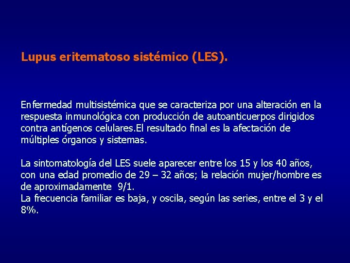 Lupus eritematoso sistémico (LES). Enfermedad multisistémica que se caracteriza por una alteración en la