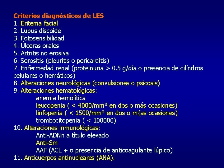 Criterios diagnósticos de LES 1. Eritema facial 2. Lupus discoide 3. Fotosensibilidad 4. Úlceras