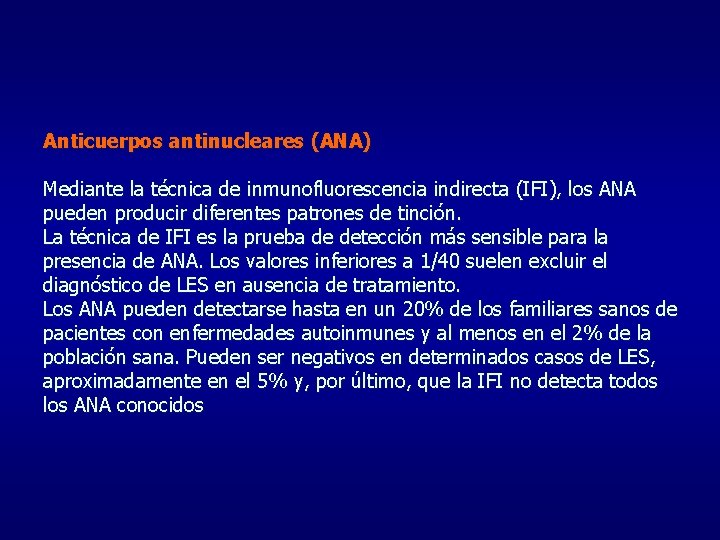 Anticuerpos antinucleares (ANA) Mediante la técnica de inmunofluorescencia indirecta (IFI), los ANA pueden producir
