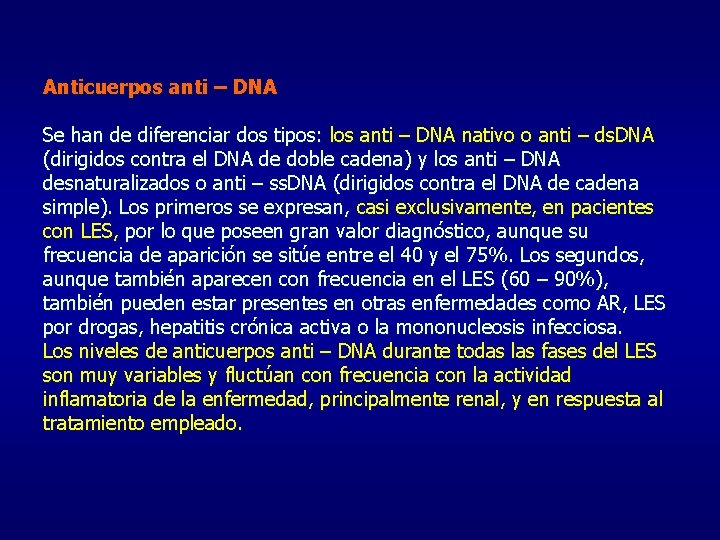 Anticuerpos anti – DNA Se han de diferenciar dos tipos: los anti – DNA