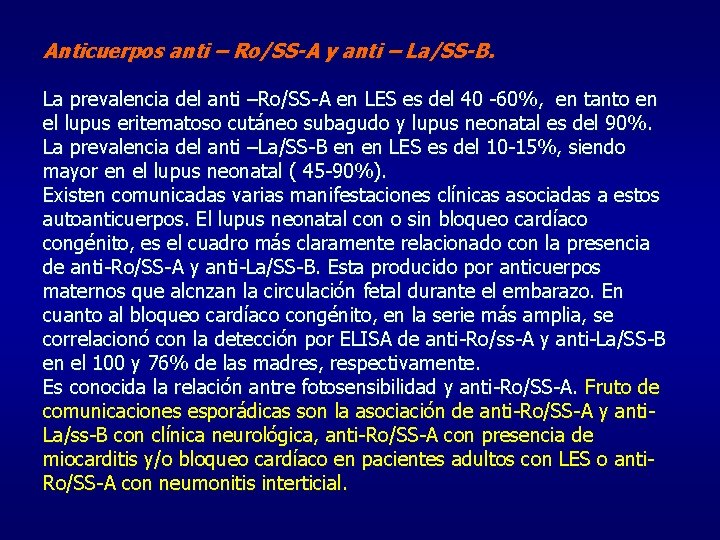 Anticuerpos anti – Ro/SS-A y anti – La/SS-B. La prevalencia del anti –Ro/SS-A en