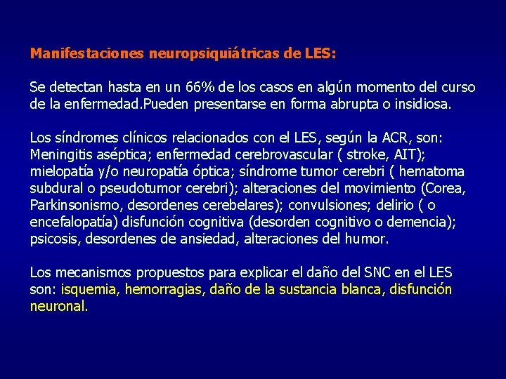 Manifestaciones neuropsiquiátricas de LES: Se detectan hasta en un 66% de los casos en