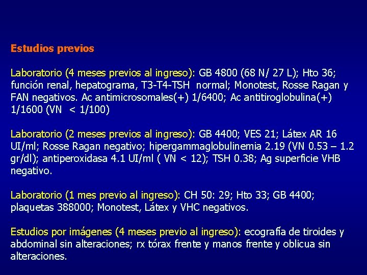 Estudios previos Laboratorio (4 meses previos al ingreso): GB 4800 (68 N/ 27 L);