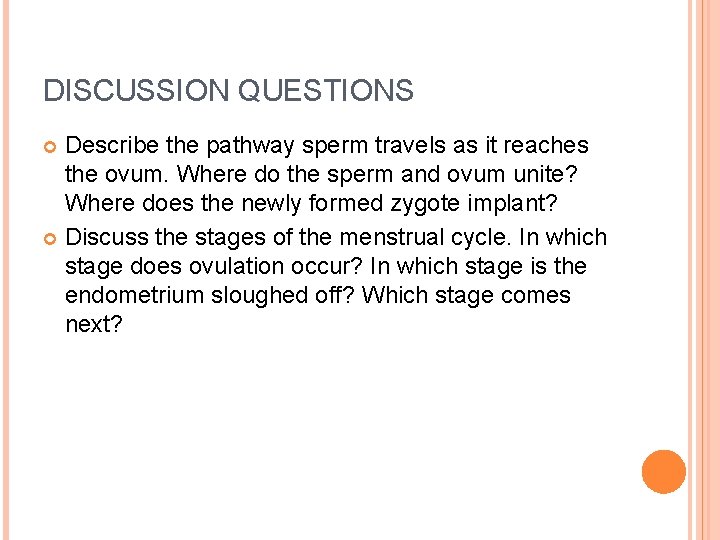 DISCUSSION QUESTIONS Describe the pathway sperm travels as it reaches the ovum. Where do