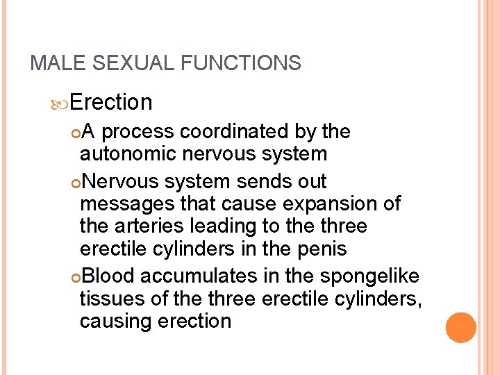 MALE SEXUAL FUNCTIONS Erection A process coordinated by the autonomic nervous system Nervous system