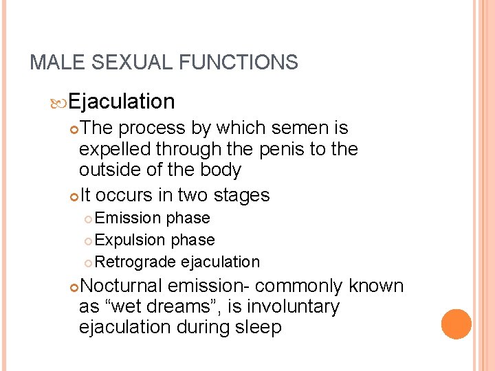 MALE SEXUAL FUNCTIONS Ejaculation The process by which semen is expelled through the penis
