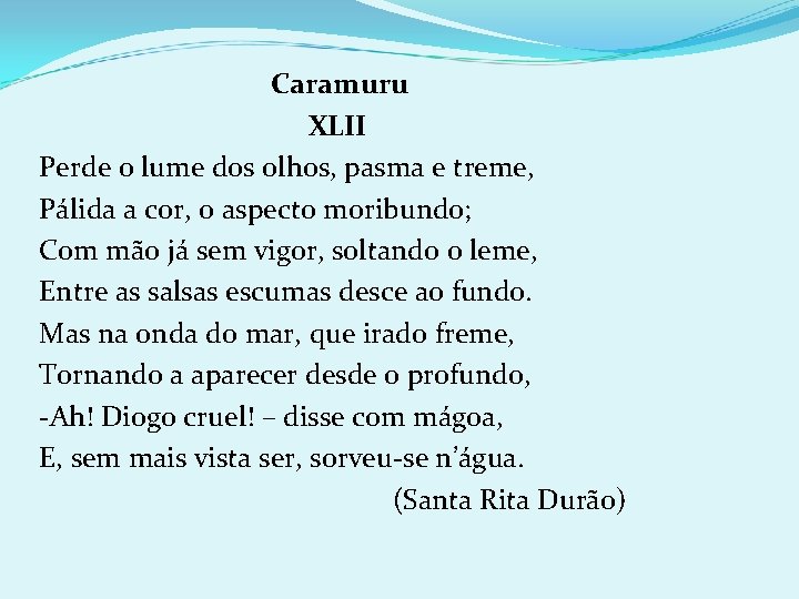 Caramuru XLII Perde o lume dos olhos, pasma e treme, Pálida a cor, o