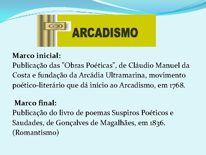 Marco inicial: Publicação das "Obras Poéticas", de Cláudio Manuel da Costa e fundação da