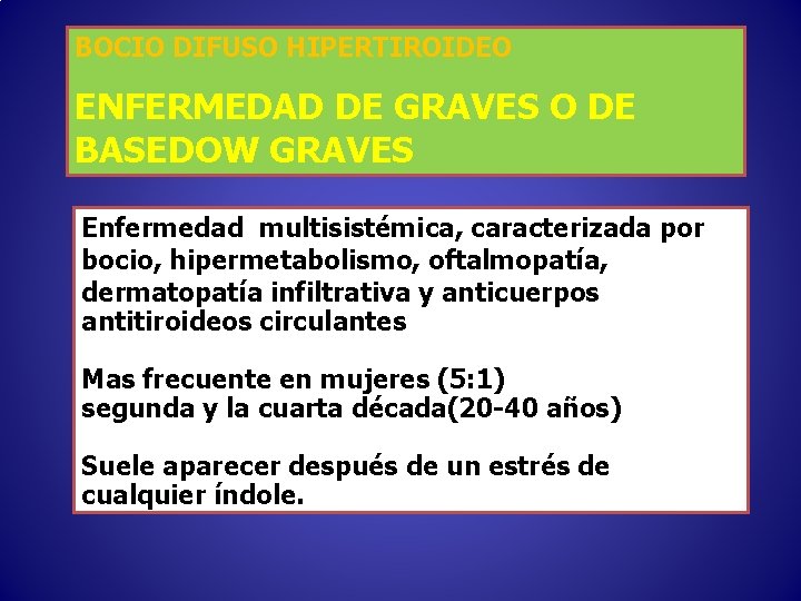 BOCIO DIFUSO HIPERTIROIDEO ENFERMEDAD DE GRAVES O DE BASEDOW GRAVES Enfermedad multisistémica, caracterizada por