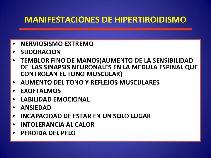 MANIFESTACIONES DE HIPERTIROIDISMO • NERVIOSISMO EXTREMO • SUDORACION • TEMBLOR FINO DE MANOS(AUMENTO DE