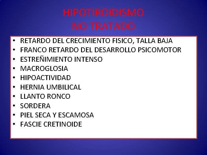 HIPOTIROIDISMO NO TRATADO • • • RETARDO DEL CRECIMIENTO FISICO, TALLA BAJA FRANCO RETARDO