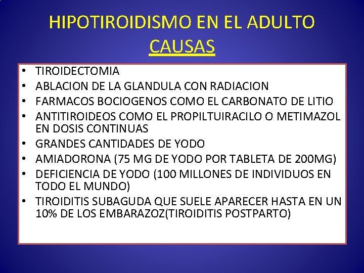 HIPOTIROIDISMO EN EL ADULTO CAUSAS • • TIROIDECTOMIA ABLACION DE LA GLANDULA CON RADIACION