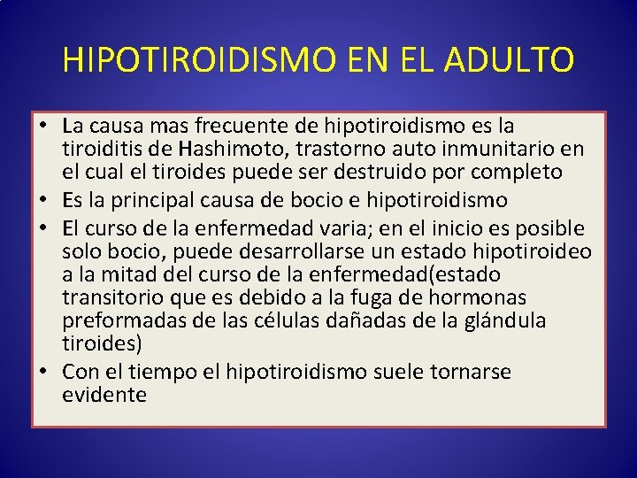 HIPOTIROIDISMO EN EL ADULTO • La causa mas frecuente de hipotiroidismo es la tiroiditis