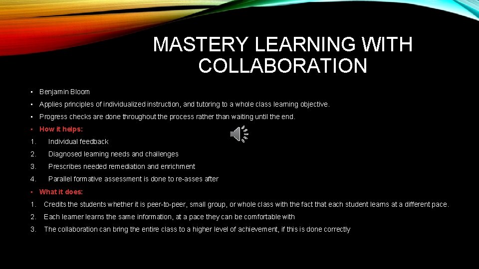 MASTERY LEARNING WITH COLLABORATION • Benjamin Bloom • Applies principles of individualized instruction, and