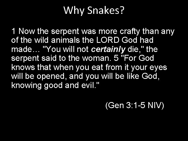 Why Snakes? 1 Now the serpent was more crafty than any of the wild