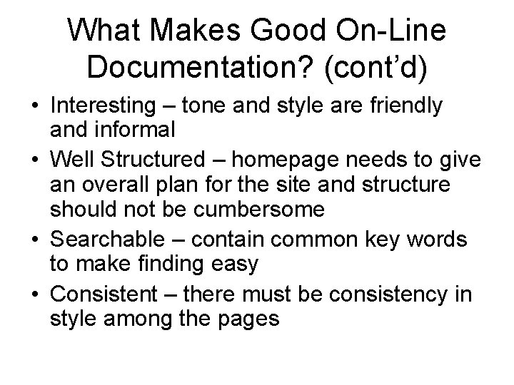 What Makes Good On-Line Documentation? (cont’d) • Interesting – tone and style are friendly