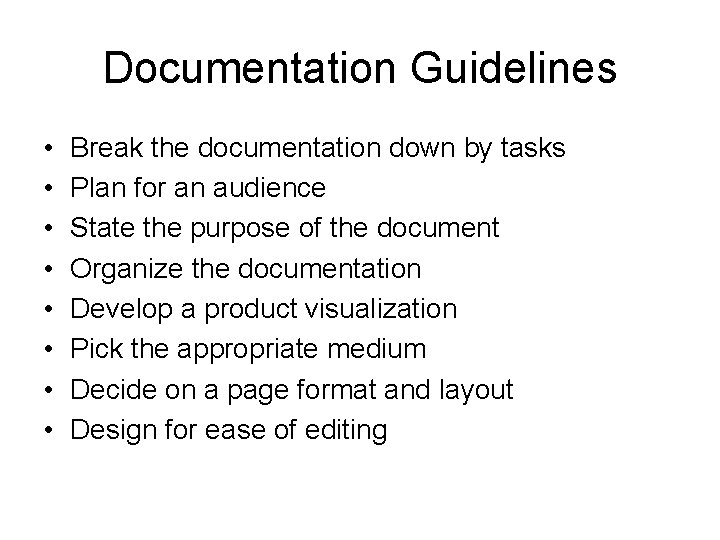 Documentation Guidelines • • Break the documentation down by tasks Plan for an audience