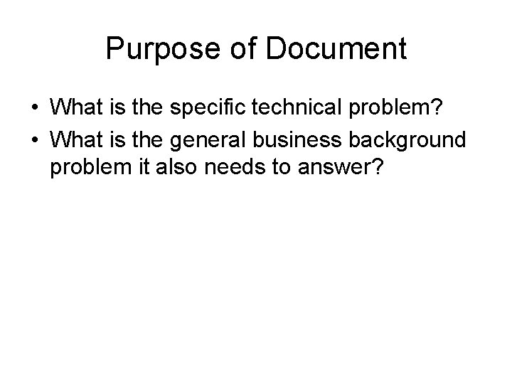 Purpose of Document • What is the specific technical problem? • What is the