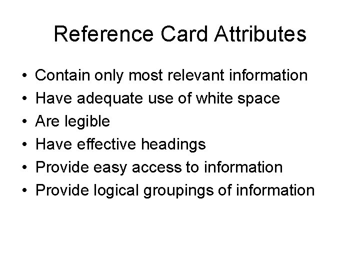Reference Card Attributes • • • Contain only most relevant information Have adequate use