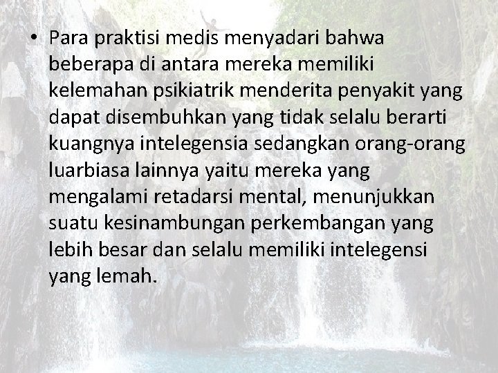  • Para praktisi medis menyadari bahwa beberapa di antara mereka memiliki kelemahan psikiatrik