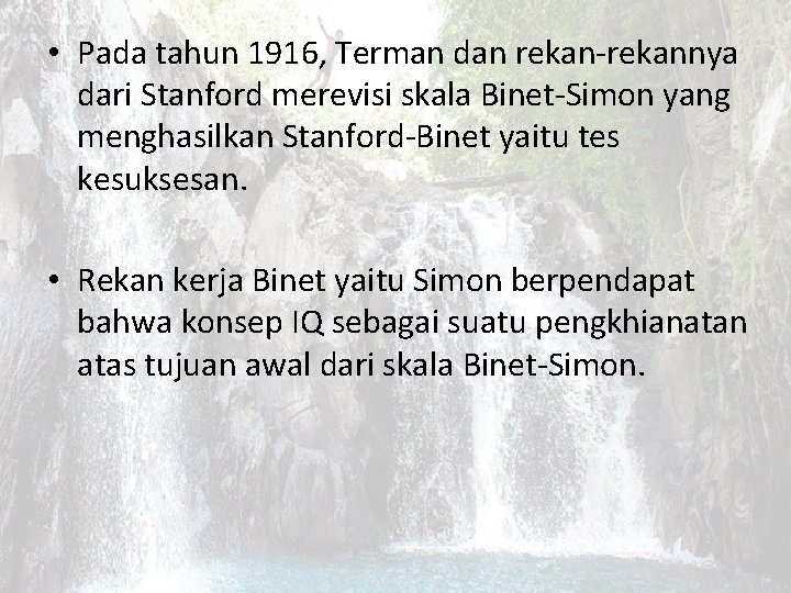  • Pada tahun 1916, Terman dan rekan-rekannya dari Stanford merevisi skala Binet-Simon yang