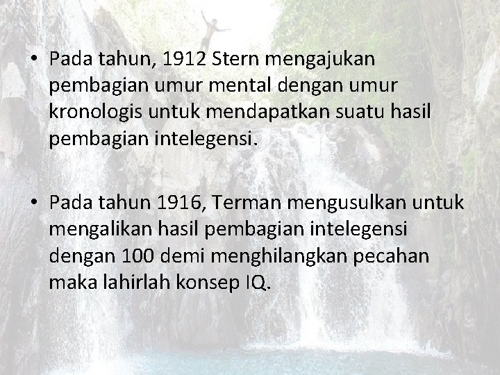  • Pada tahun, 1912 Stern mengajukan pembagian umur mental dengan umur kronologis untuk