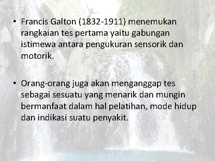  • Francis Galton (1832 -1911) menemukan rangkaian tes pertama yaitu gabungan istimewa antara