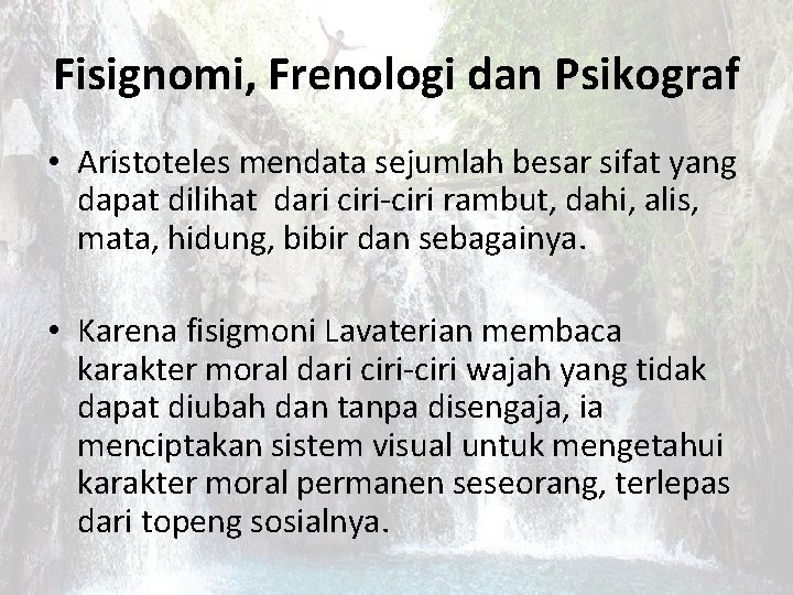 Fisignomi, Frenologi dan Psikograf • Aristoteles mendata sejumlah besar sifat yang dapat dilihat dari