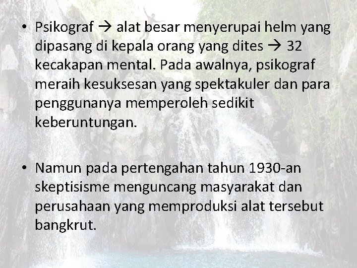  • Psikograf alat besar menyerupai helm yang dipasang di kepala orang yang dites