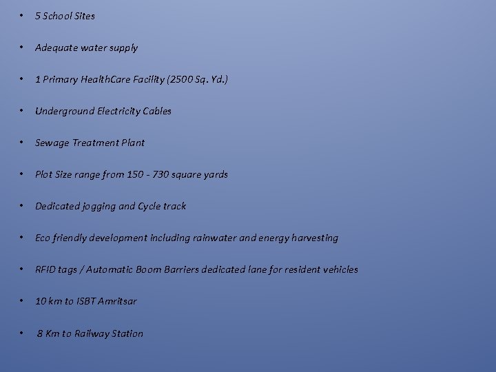  • 5 School Sites • Adequate water supply • 1 Primary Health. Care