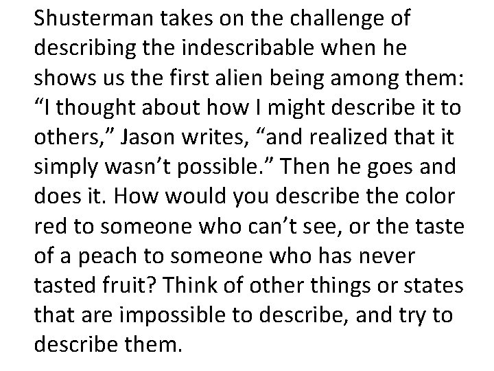 Shusterman takes on the challenge of describing the indescribable when he shows us the