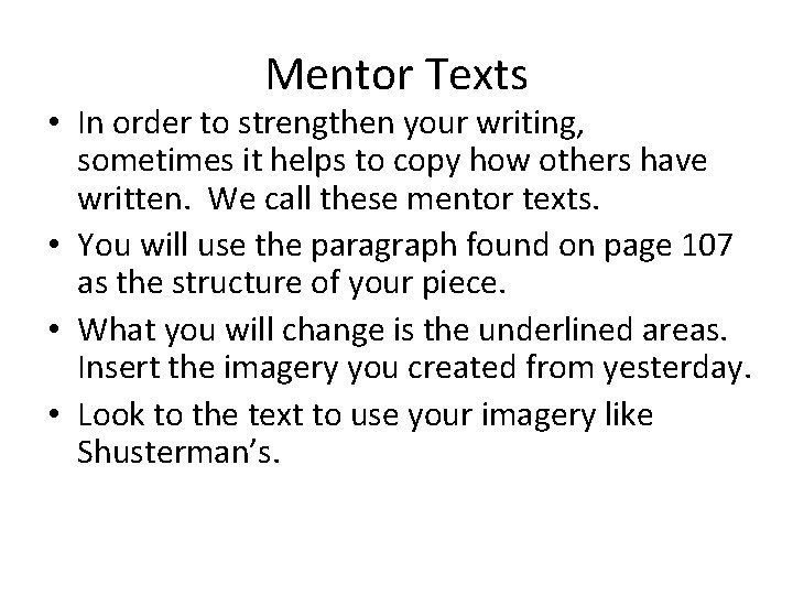 Mentor Texts • In order to strengthen your writing, sometimes it helps to copy