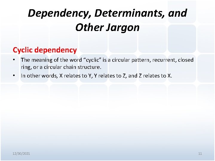 Dependency, Determinants, and Other Jargon Cyclic dependency • The meaning of the word “cyclic”