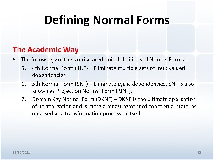 Defining Normal Forms The Academic Way • The following are the precise academic definitions
