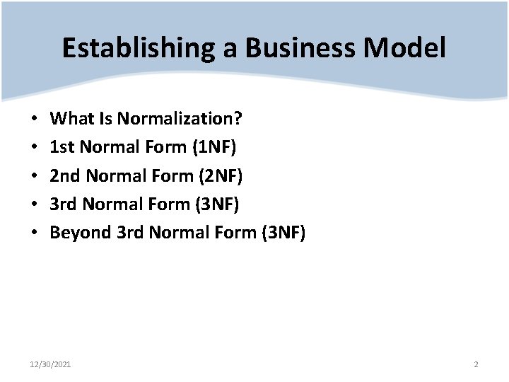 Establishing a Business Model • • • What Is Normalization? 1 st Normal Form