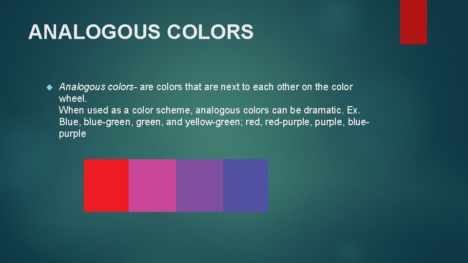ANALOGOUS COLORS Analogous colors- are colors that are next to each other on the