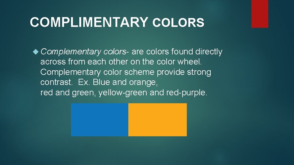 COMPLIMENTARY COLORS Complementary colors- are colors found directly across from each other on the
