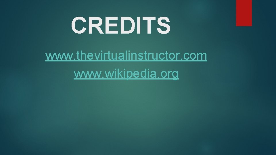 CREDITS www. thevirtualinstructor. com www. wikipedia. org 