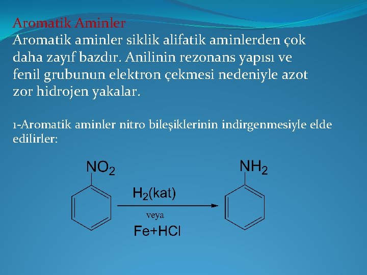 Aromatik Aminler Aromatik aminler siklik alifatik aminlerden çok daha zayıf bazdır. Anilinin rezonans yapısı