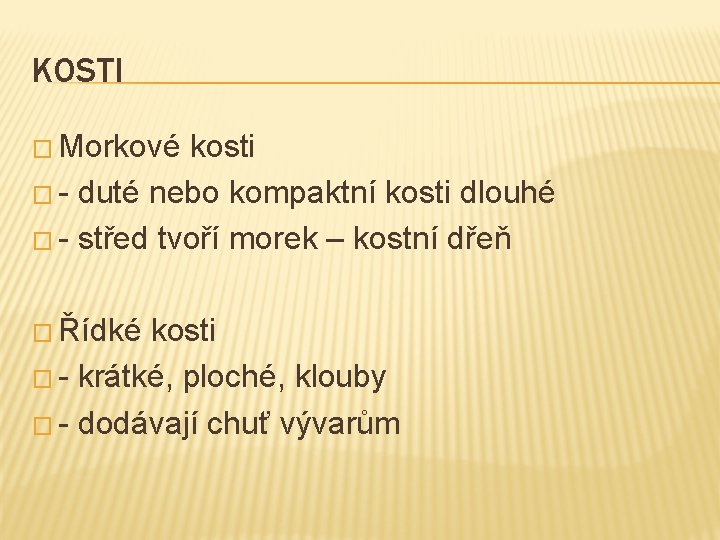 KOSTI � Morkové kosti � - duté nebo kompaktní kosti dlouhé � - střed