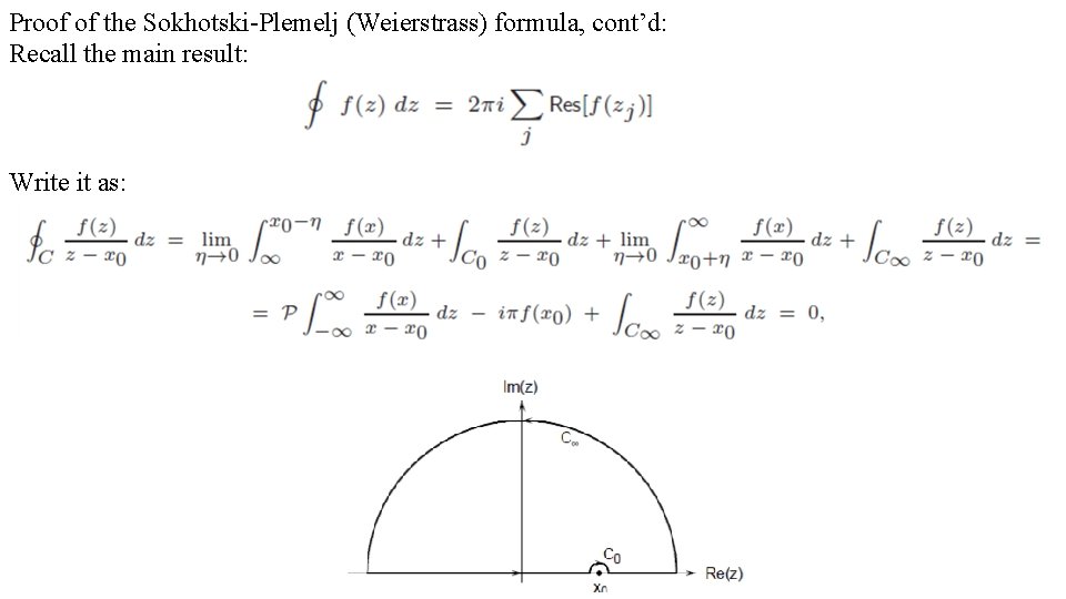 Proof of the Sokhotski-Plemelj (Weierstrass) formula, cont’d: Recall the main result: Write it as: