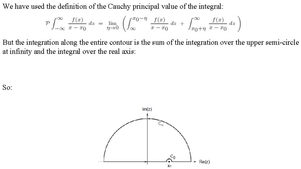 We have used the definition of the Cauchy principal value of the integral: But