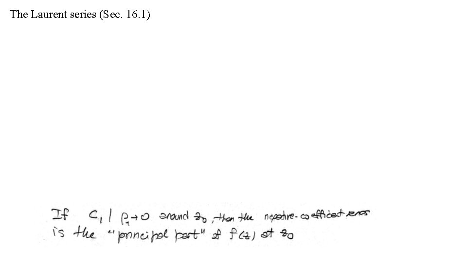 The Laurent series (Sec. 16. 1) 