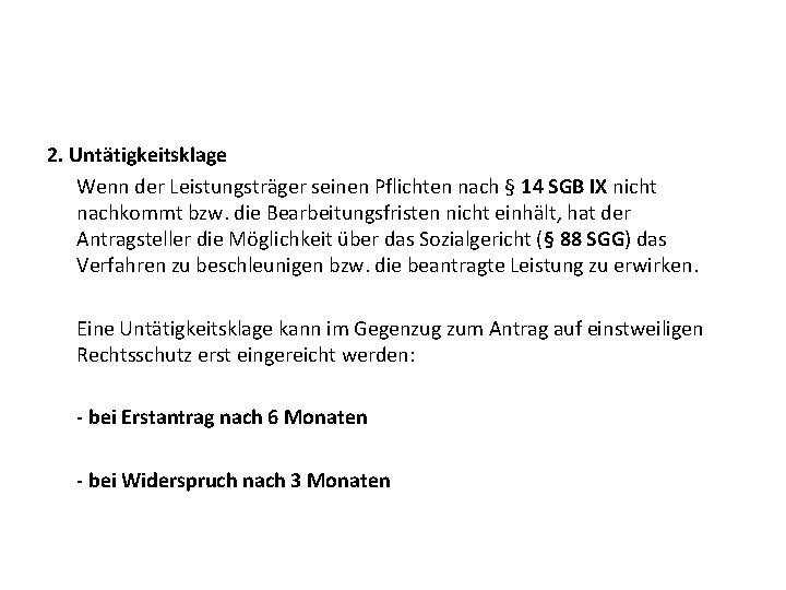 2. Untätigkeitsklage Wenn der Leistungsträger seinen Pflichten nach § 14 SGB IX nicht nachkommt